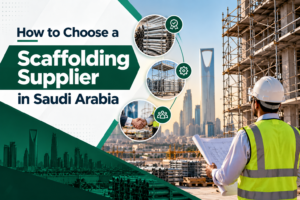 How to Choose a Scaffolding Supplier in Saudi Arabia